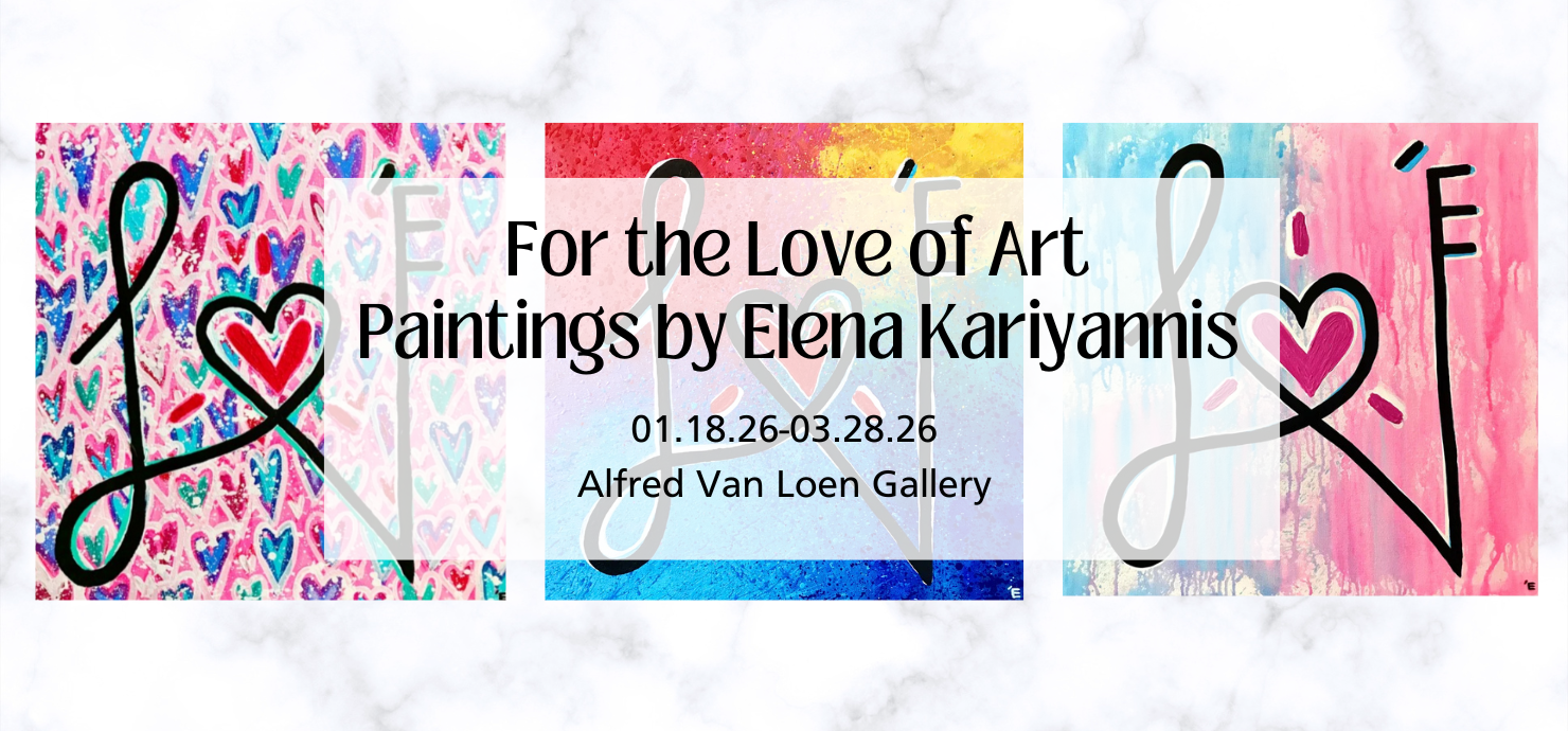 A graphic announcing the For the Love of Art exhibit featuring paintings by Elena Kariyannis in the Alfred Van Loen Gallery Jan. 18-March 28, 2026.