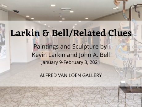Graphic featuring a photo of the gallery and announcing the "Larkin & Bell/Related Clues" exhibit, Jan. 9-Feb. 3, 2021