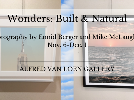 A graphic announcing Wonders: Built and Natural, an exhibit by photographers Ennid Berger and Mike McLaughlin, on display November 6-December 1 in the Alfred Van Loen Gallery.