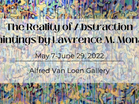 A graphic announcing The Reality of Abstraction, an exhibit of paintings on display in the Alfred Van Loen Gallery May 7-June 29.