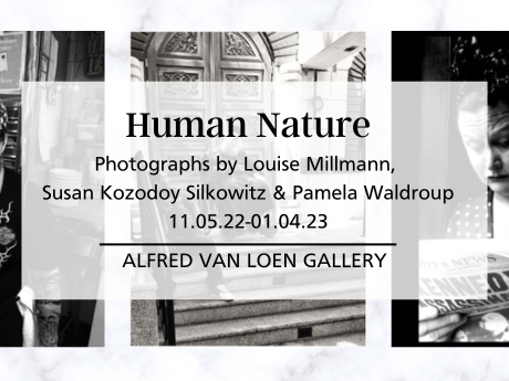 A graphic announcing the Human Nature exhibit showing photographs by Louise Millmann, Susan Kozodoy Silkowitz and Pamela Waldroup, on display November 5 to January 4 in the Alfred Van Loen Gallery. 