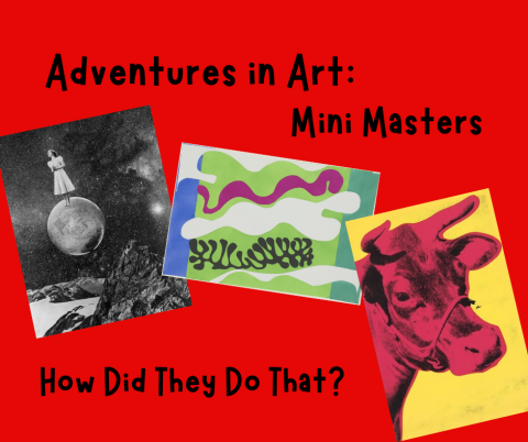 Adventures in Art: Mini Masters: How Did They Do That?