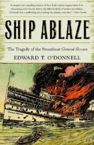 The cover of the book Ship Ablaze: The Tragedy of the Steamboat General Slocum by Edward T. O'Donnell.