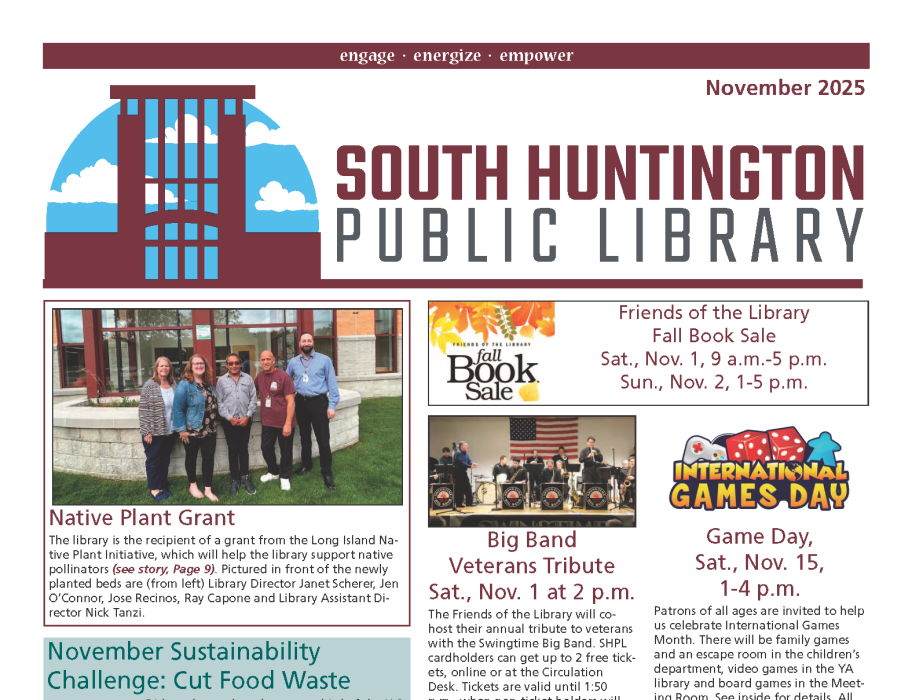 Front page of the South Huntington Public Library's November 2025 newsletter. Featured articles include a Native Plant Grant, a Big Band Veterans Tribute, International Games Day, staff milestones, and a sustainability challenge to Cut Food Waste.